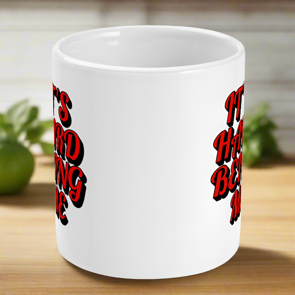 It's Hard Being Me Mug