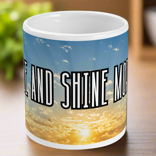 Rise And Shine Moron Mug