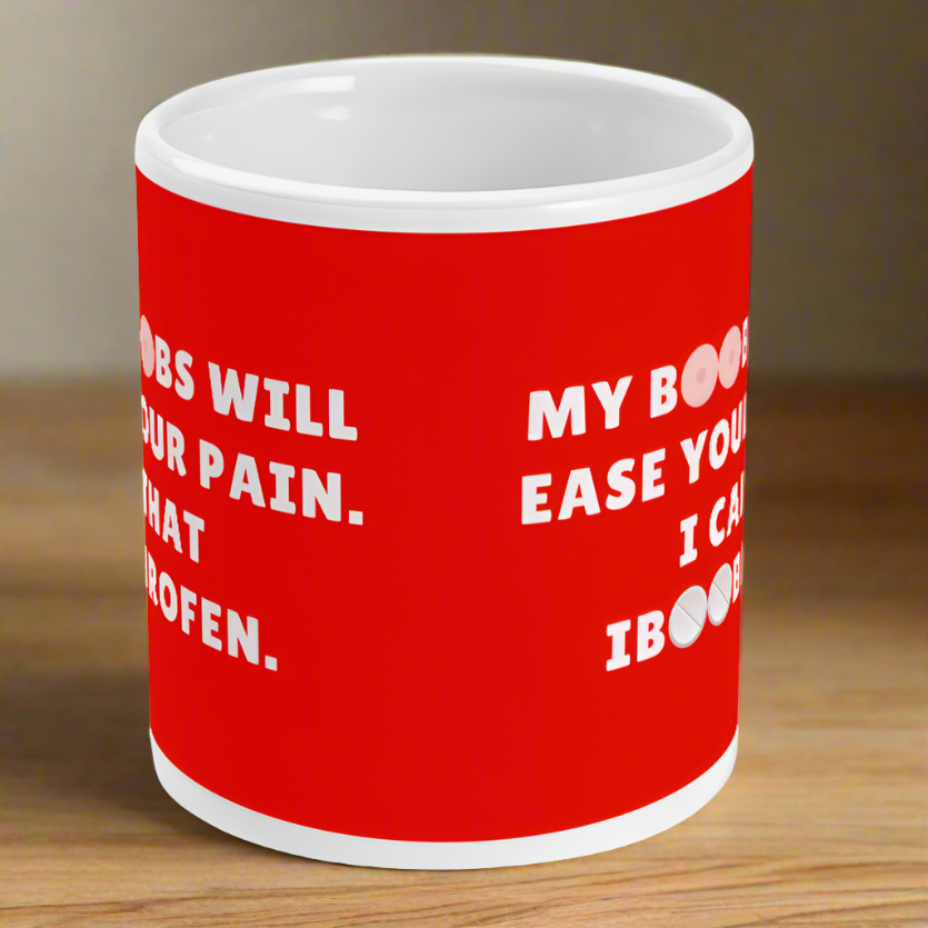 My Boobs Will Ease Your Pain Mug