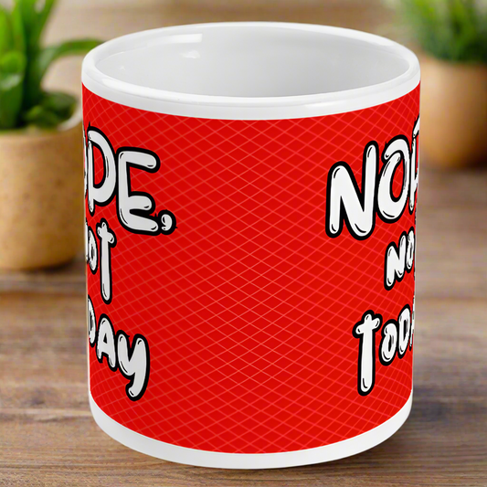 Nope Not Today Funny Coffee Mug | Hilarious Quote Ceramic Mug for Home or Office
