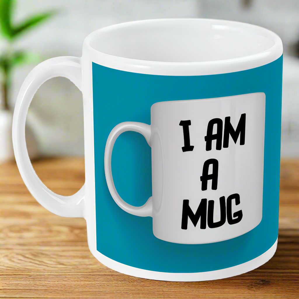 I Am A Mug Mug