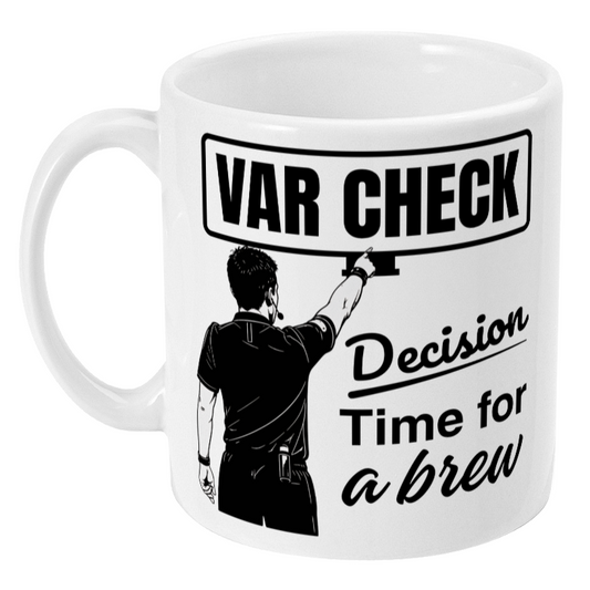 White mug with a black and white graphic of a person holding a 'VAR Check' sign and text 'Decision Time for a Brew'.