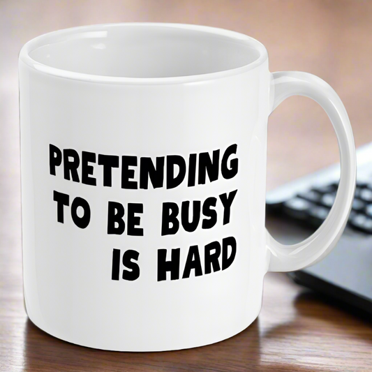 Pretending To Be Busy Is Hard Mug