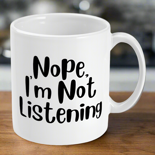 Nope I'm Not Listening Mug