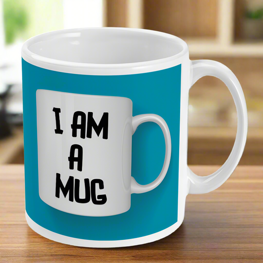 I Am A Mug Mug