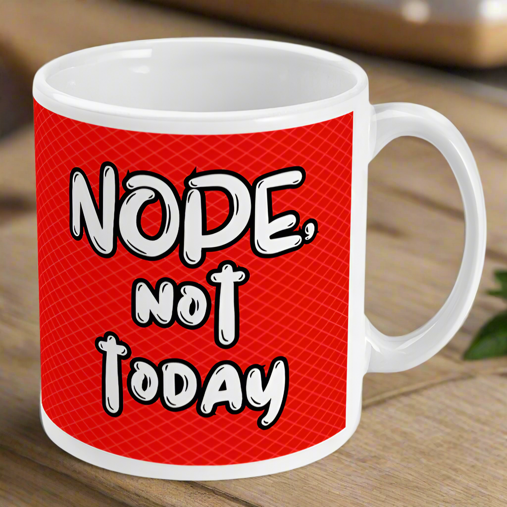Nope Not Today Funny Coffee Mug | Hilarious Quote Ceramic Mug for Home or Office