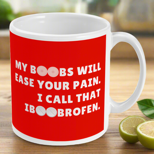 My Boobs Will Ease Your Pain Mug