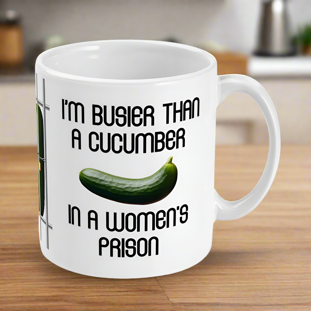 I'm Busier Than A Cucumber In A Women's Prison Mug
