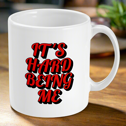 It's Hard Being Me Mug