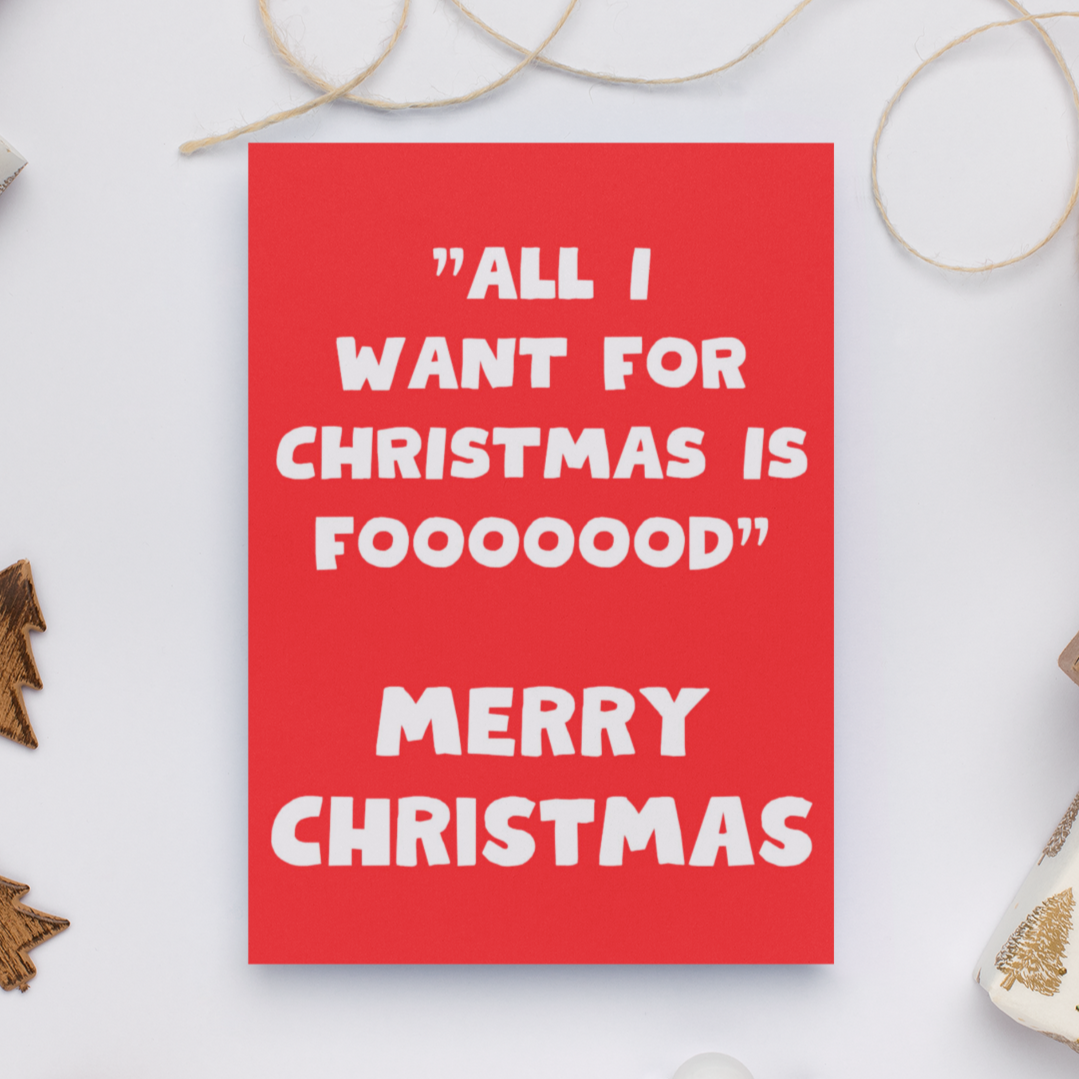 All I Want For Christmas Is Food Christmas Card