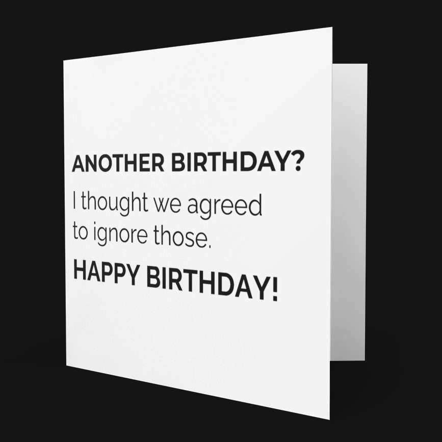 Another Birthday? – Sarcastic Happy Birthday Card