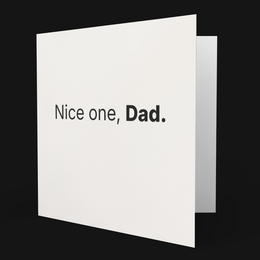 White card with 'Nice one, Dad.' text on a black background