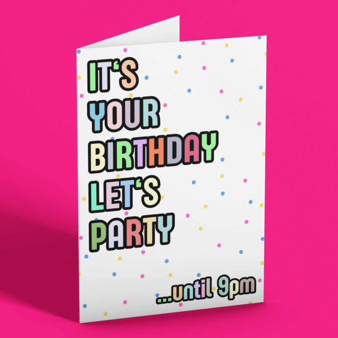 Fun Birthday Card, It's Your Birthday Let's Party Until 9pm Card