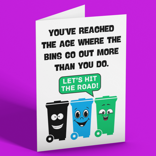 Bins Go Out More Than You Do Funny Birthday Card