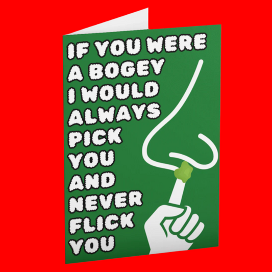 If You Were A Bogey I Would Always Pick You And Never Flick You Anniversary Card