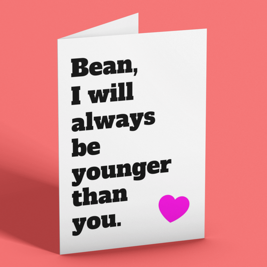 Personalised I Will Always Be Younger Than You Rude Birthday Greeting Card