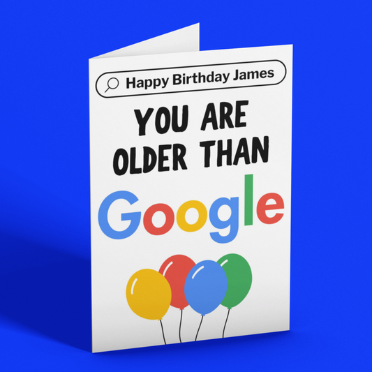 Personalised You Are Older Than Google Birthday Card