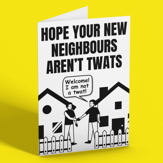 Hope Your New Neighbours Aren't Twats New Home Housewarming Card