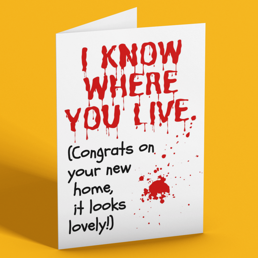 I Know Where You Live Housewarming Joke New House Moving Card