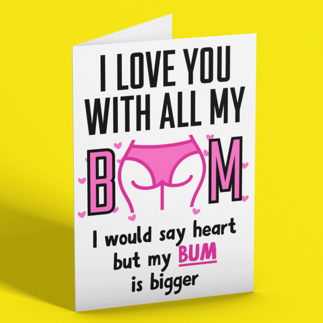 I Love You With All My Bum Greeting Card