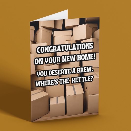 You Deserve A Brew Moving Boxes New Home Card