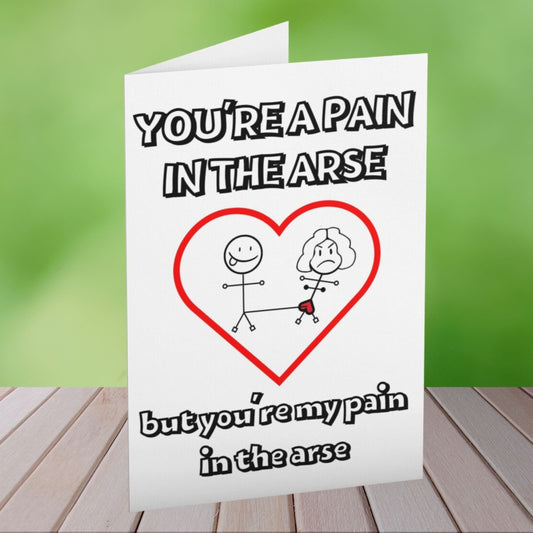 Pain In The Arse Card - Click Of A Button Prints