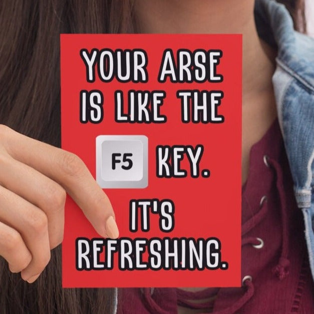 Your Arse Is Refreshing Fun Greeting Card - Click Of A Button Prints