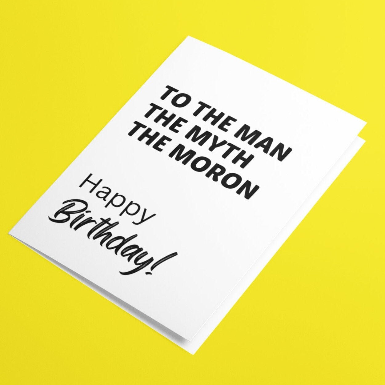 To The Man The Myth The Moron Happy Birthday Card - Click Of A Button Prints