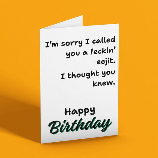 Feckin' Eejit Birthday Card - Click Of A Button Prints
