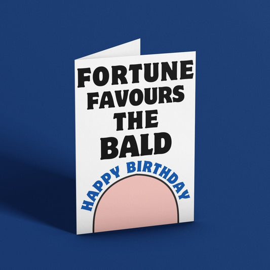 Fortune Favours The Bald Birthday Card - Click Of A Button Prints