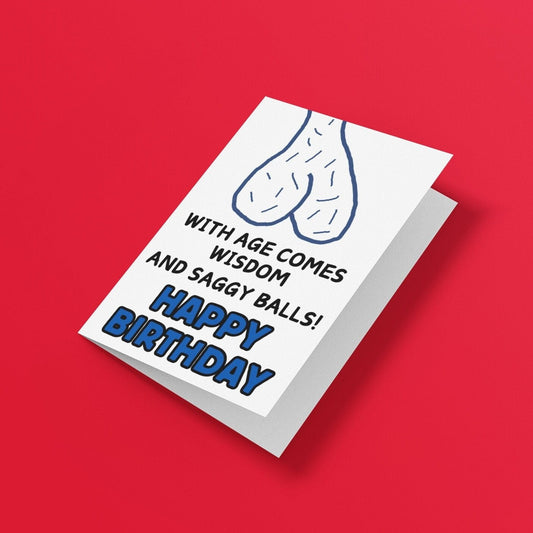 With Age Come Wisdom And Saggy Balls Birthday Card - Click Of A Button Prints