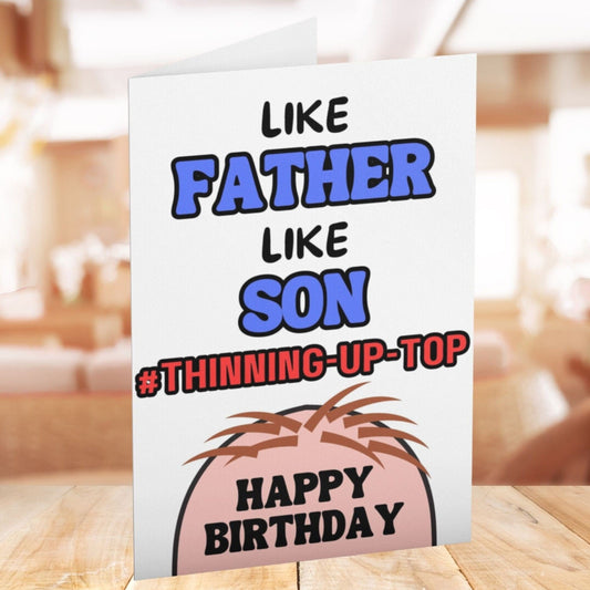 Like Father Like Son Thinning Up Top Birthday Card - Click Of A Button Prints