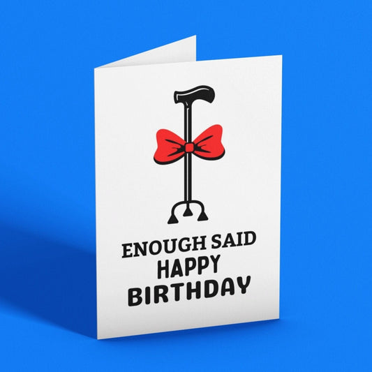 Walking Stick Enough Said Happy Birthday Card - Click Of A Button Prints