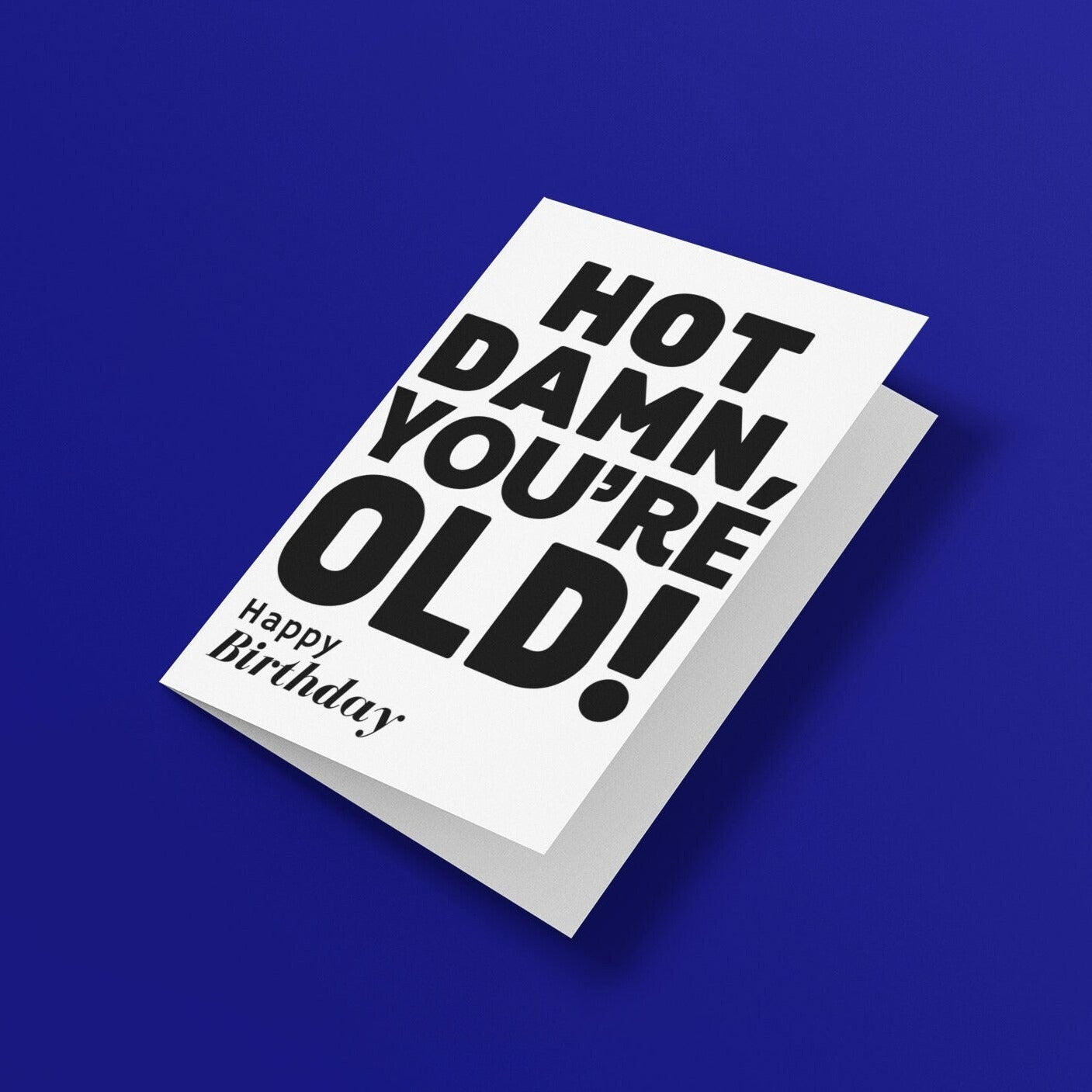 Hot Damn You're Old Happy Birthday Card - Click Of A Button Prints