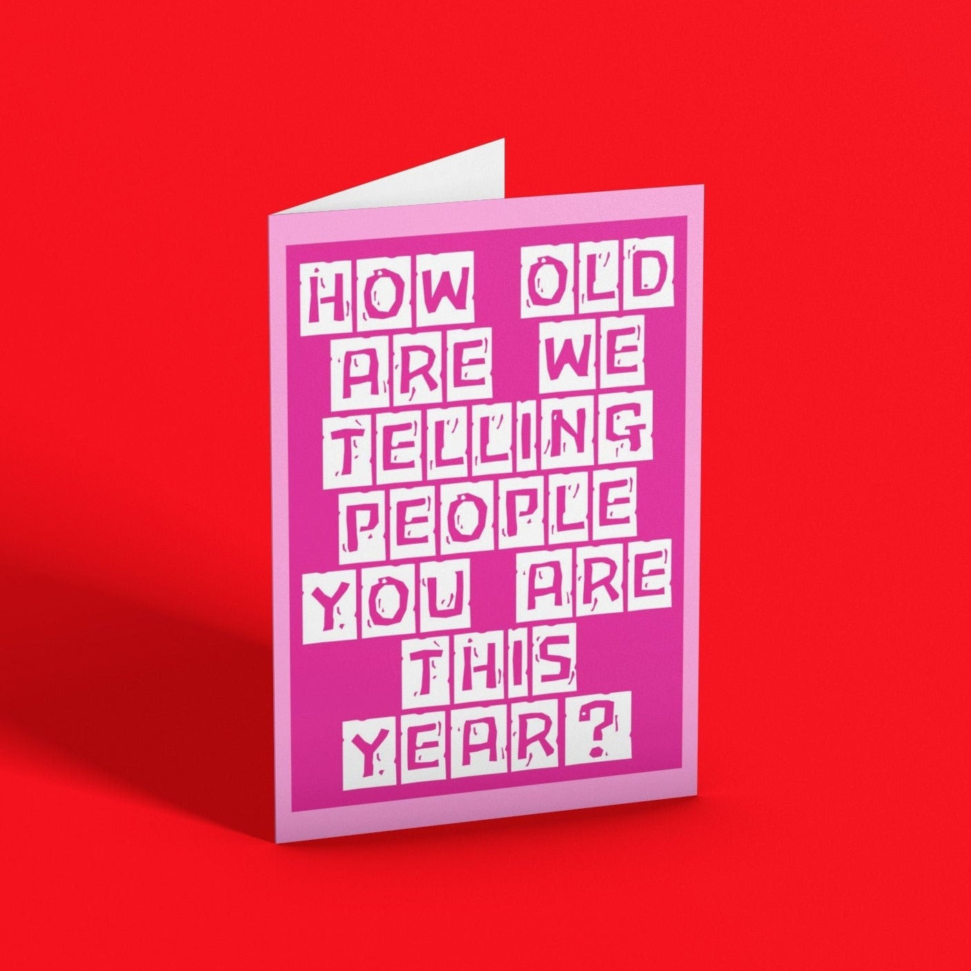 How Old Are We Telling People You Are This Year Birthday Card - Click Of A Button Prints
