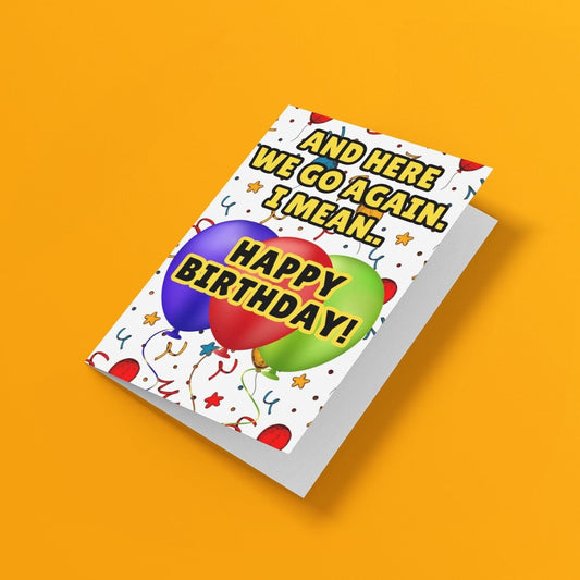 And Here We Go Again I Mean Happy Birthday - Click Of A Button Prints