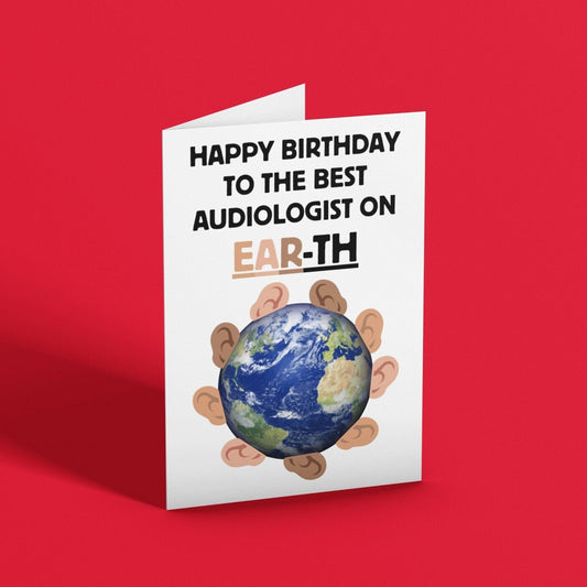 Best Audiologist On Ear-th Birthday Card - Click Of A Button Prints