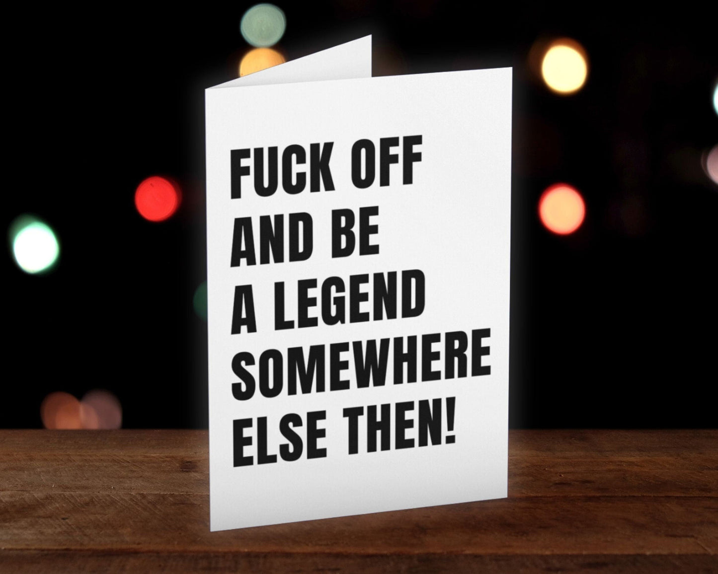 Fuck Off And Be A Legend Leaving Card - Click Of A Button Prints