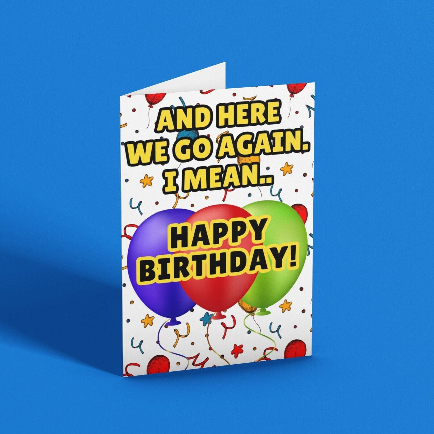 And Here We Go Again I Mean Happy Birthday - Click Of A Button Prints