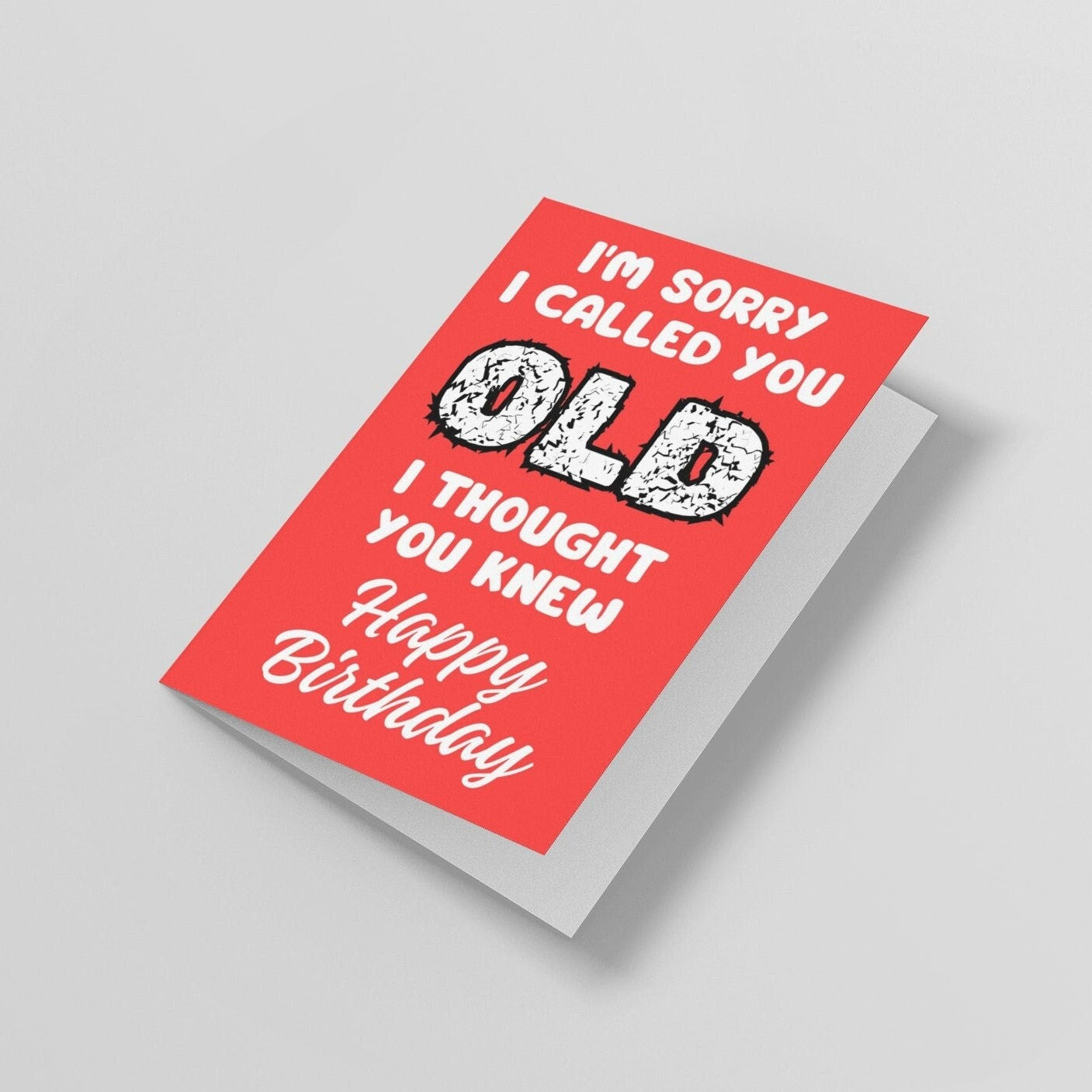 I'm Sorry I Called You Old Happy Birthday Card - Click Of A Button Prints