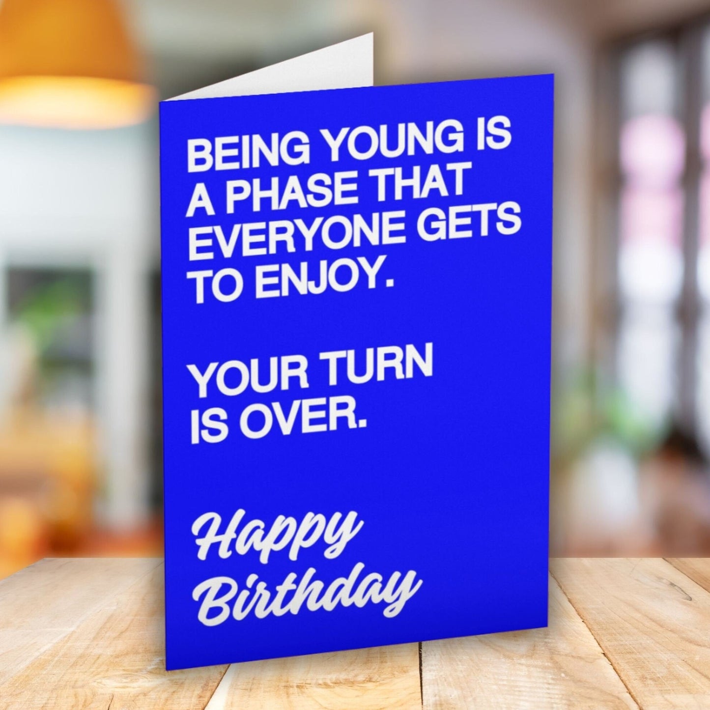 Being Young Is A Phase Everyone Gets To Enjoy Joke Birthday Card - Click Of A Button Prints