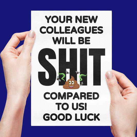 New Colleagues Will Be Shit Good Luck Card - Click Of A Button Prints