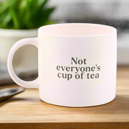 Not Everyone's Cup of Tea Mug