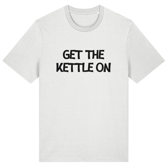 White t-shirt with 'GET THE KETTLE ON' text on a white background