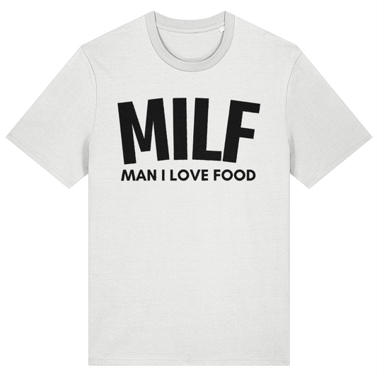 White t-shirt with 'MILF MAN I LOVE FOOD' text on a white background