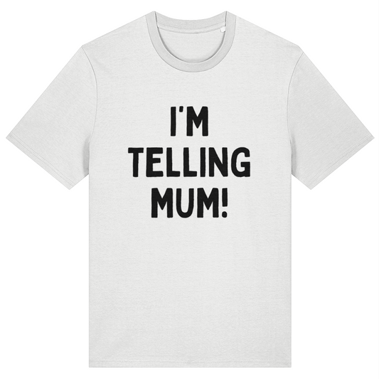White t-shirt with black text 'I'M TELLING MUM!' on a white background