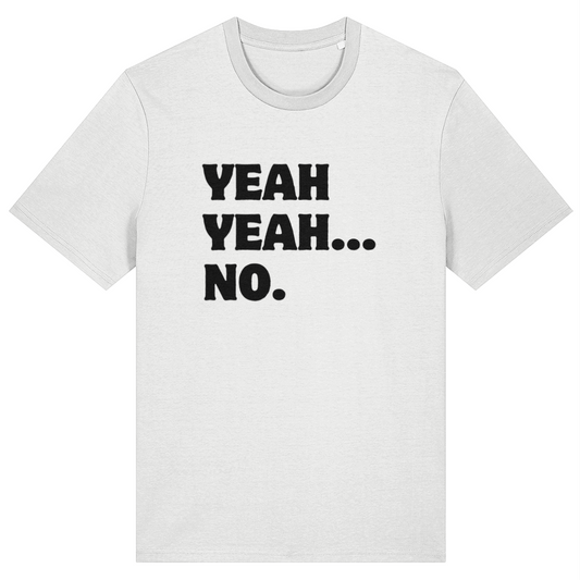 White t-shirt with black text 'YEAH YEAH... NO.' on a white background