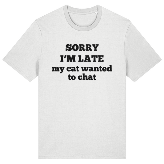 White t-shirt with black text 'SORRY I'M LATE my cat wanted to chat' on a white background