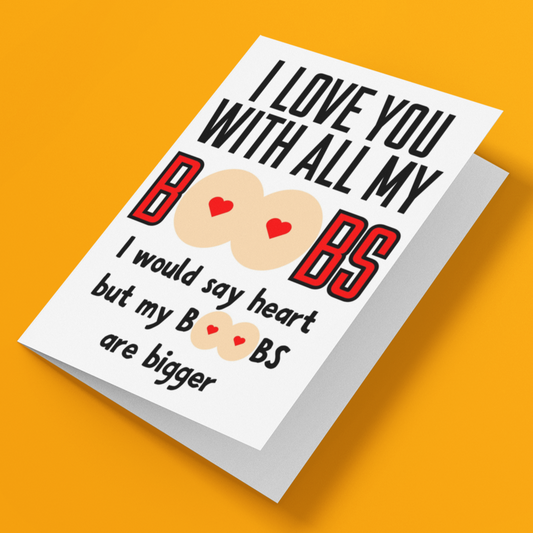 I Love You With All My Boobs Anniversary Card