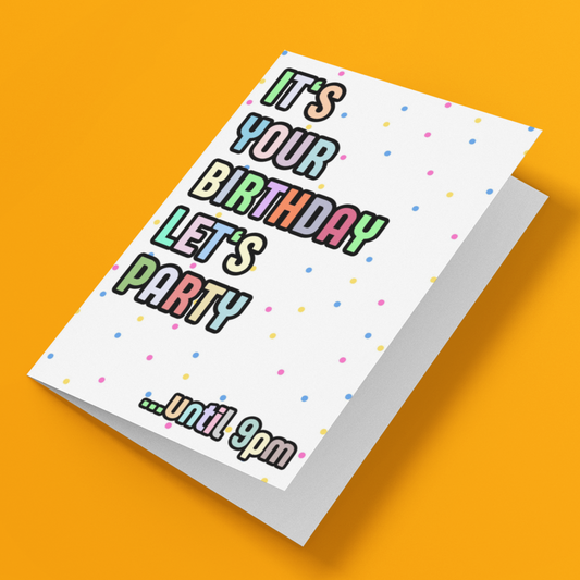 Fun Birthday Card, It's Your Birthday Let's Party Until 9pm Card